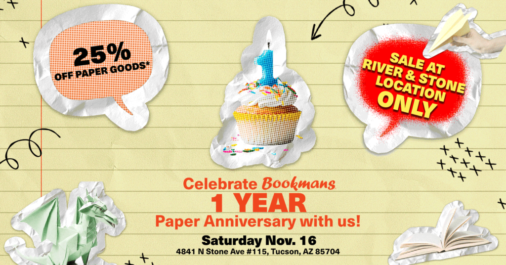 Scrapbook design with paper and cupcake. says 25% off paper goods. Celebrate bookmans 1 year paper anniversary with us! saturday nov. 16th 4841 n stone ave. #115 tucson az 85704